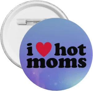 I Love Hot Moms Gifts Cute Pins Novel Brooch Pins for Backpacks Badges Hats Bags Lapel Pins Accessory for Men Women Girls Kids - Small